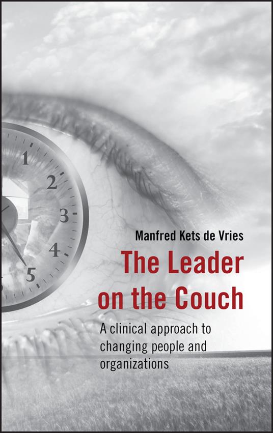 The Leader on the Couch: A Clinical Approach to Changing People and Organizations - Manfred F. R. Kets de Vries - cover
