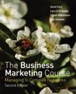 The Business Marketing Course: Managing in Complex Networks