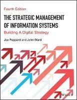 The Strategic Management of Information Systems: Building a Digital Strategy - Joe Peppard,John Ward - cover