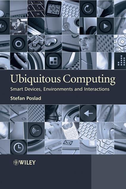 Ubiquitous Computing: Smart Devices, Environments and Interactions - Stefan Poslad - cover