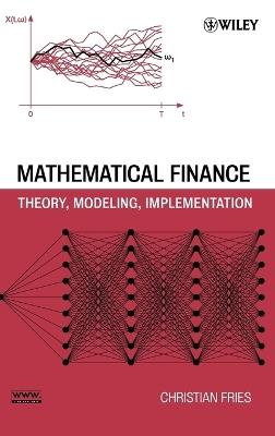 Mathematical Finance: Theory, Modeling, Implementation - Christian Fries - cover