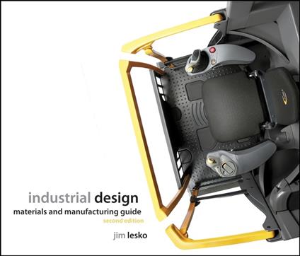 Industrial Design: Materials and Manufacturing Guide - Jim Lesko - cover
