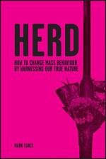 Herd: How to Change Mass Behaviour by Harnessing Our True Nature