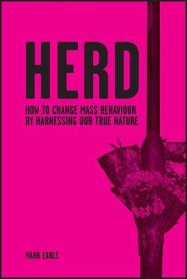 Herd: How to Change Mass Behaviour by Harnessing Our True Nature - Mark Earls - cover