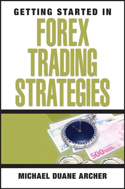 Getting Started in Forex Trading Strategies - Michael D. Archer - cover