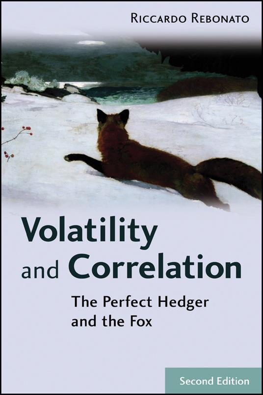 Volatility and Correlation: The Perfect Hedger and the Fox - Riccardo Rebonato - cover