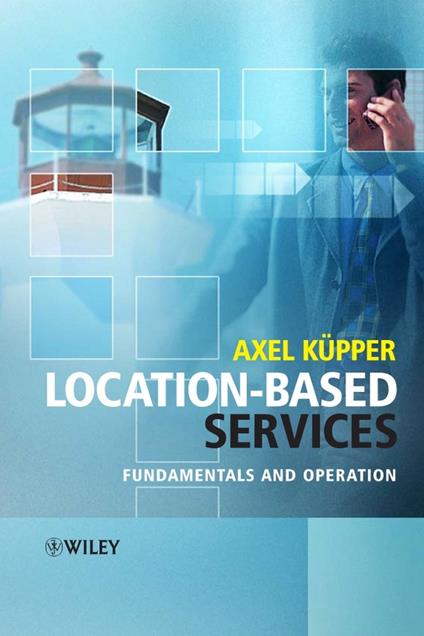 Location-Based Services: Fundamentals and Operation - Axel Kupper - cover