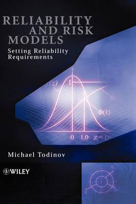 Reliability and Risk Models: Setting Reliability Requirements - Michael Todinov - cover