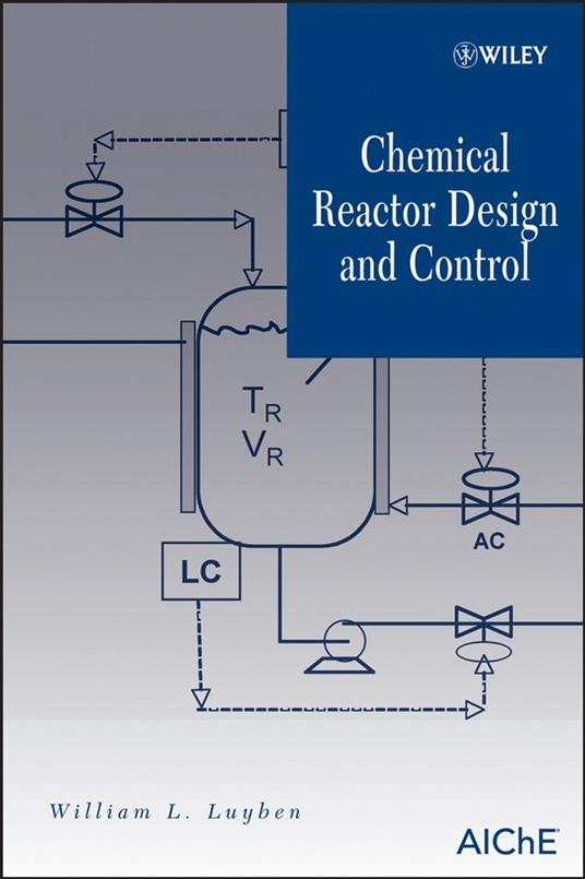 Chemical Reactor Design and Control - William L. Luyben - cover