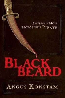 Blackbeard: America's Most Notorious Pirate - Angus Konstam - cover