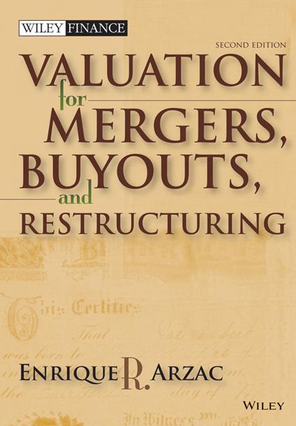 Valuation: Mergers, Buyouts and Restructuring - Enrique R. Arzac - cover