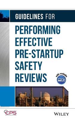 Guidelines for Performing Effective Pre-Startup Safety Reviews - CCPS (Center for Chemical Process Safety) - cover