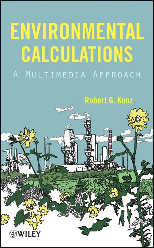 Environmental Calculations: A Multimedia Approach - Robert G. Kunz - cover