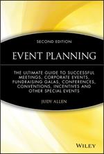 Event Planning: The Ultimate Guide To Successful Meetings, Corporate Events, Fundraising Galas, Conferences, Conventions, Incentives and Other Special Events