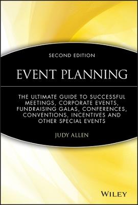 Event Planning: The Ultimate Guide To Successful Meetings, Corporate Events, Fundraising Galas, Conferences, Conventions, Incentives and Other Special Events - Judy Allen - cover