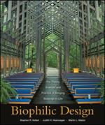 Biophilic Design: The Theory, Science and Practice of Bringing Buildings to Life