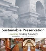 Sustainable Preservation: Greening Existing Buildings - Jean Carroon - cover