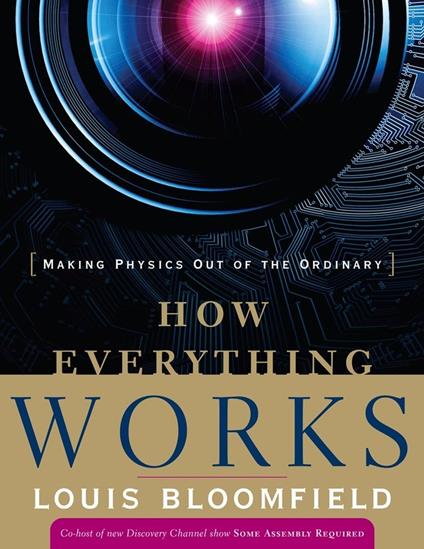 How Everything Works: Making Physics Out of the Ordinary - Louis A. Bloomfield - cover