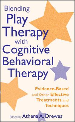 Blending Play Therapy with Cognitive Behavioral Therapy: Evidence-Based and Other Effective Treatments and Techniques - cover