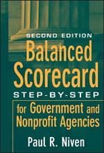 Balanced Scorecard: Step-by-Step for Government and Nonprofit Agencies