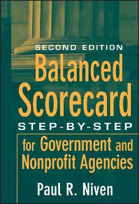 Balanced Scorecard: Step-by-Step for Government and Nonprofit Agencies - Paul R. Niven - cover
