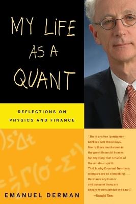 My Life as a Quant: Reflections on Physics and Finance - Emanuel Derman - cover