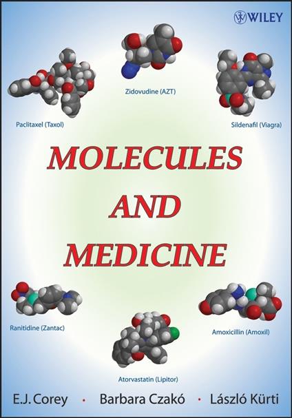 Molecules and Medicine - E. J. Corey,Barbara Czako,Laszlo Kurti - cover