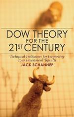 Dow Theory for the 21st Century: Technical Indicators for Improving Your Investment Results