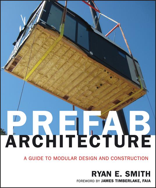 Prefab Architecture: A Guide to Modular Design and Construction - Ryan E. Smith - cover