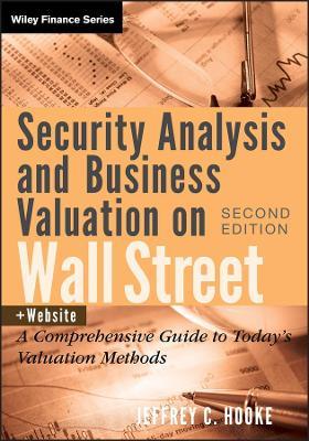 Security Analysis and Business Valuation on Wall Street, + Companion Web Site: A Comprehensive Guide to Today's Valuation Methods - Jeffrey C. Hooke - cover