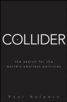 Collider: The Search for the World's Smallest Particles