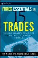 Forex Essentials in 15 Trades: The Global-View.com Guide to Successful Currency Trading