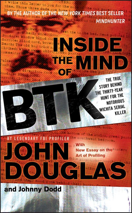 Inside the Mind of BTK: The True Story Behind the Thirty-Year Hunt for the Notorious Wichita Serial Killer - Johnny Dodd,John E. Douglas - cover