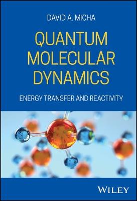 Quantum Molecular Dynamics: Energy Transfer and Reactivity - David A. Micha - cover