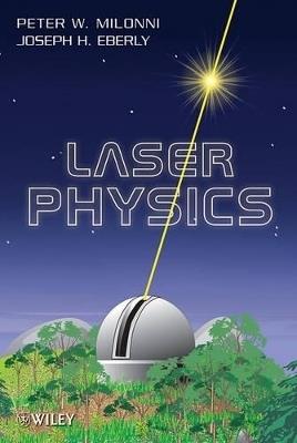Laser Physics - Peter W. Milonni,Joseph H. Eberly - cover