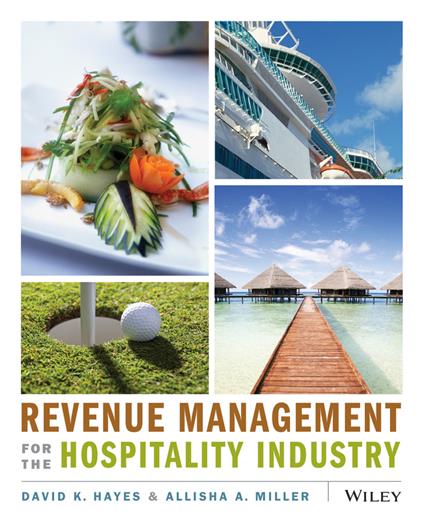Revenue Management for the Hospitality Industry - David K. Hayes,Allisha Miller - cover
