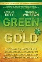 Green to Gold: How Smart Companies Use Environmental Strategy to Innovate, Create Value, and Build Competitive Advantage - Daniel C. Esty,Andrew Winston - cover