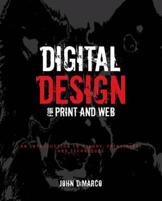 Digital Design for Print and Web: An Introduction to Theory, Principles, and Techniques - John DiMarco - cover