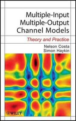 Multiple-Input Multiple-Output Channel Models: Theory and Practice - Nelson Costa,Simon Haykin - cover