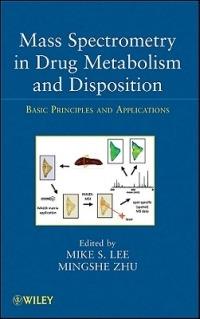 Mass Spectrometry in Drug Metabolism and Disposition: Basic Principles and Applications - cover