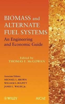Biomass and Alternate Fuel Systems: An Engineering and Economic Guide - cover
