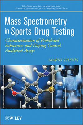 Mass Spectrometry in Sports Drug Testing: Characterization of Prohibited Substances and Doping Control Analytical Assays - Mario Thevis - cover