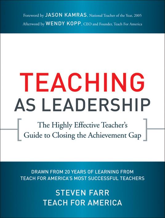 Teaching As Leadership: The Highly Effective Teacher's Guide to Closing the Achievement Gap - Teach For America,Steven Farr - cover