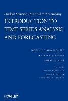 Student Solutions Manual to Accompany Introduction to Time Series Analysis and Forecasting - Douglas C. Montgomery,Cheryl L. Jennings,Murat Kulahci - cover