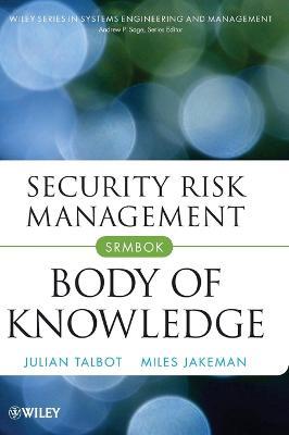 Security Risk Management Body of Knowledge - Julian Talbot,Miles Jakeman - cover