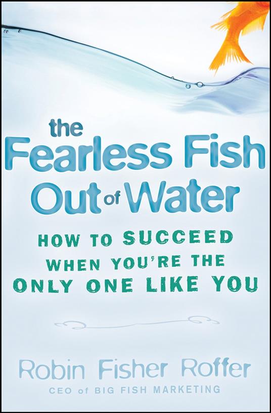 The Fearless Fish Out of Water