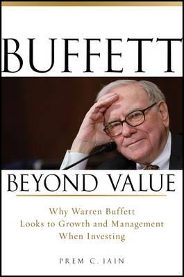 Buffett Beyond Value: Why Warren Buffett Looks to Growth and Management When Investing - Prem C. Jain - cover