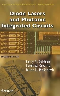 Diode Lasers and Photonic Integrated Circuits - Larry A. Coldren,Scott W. Corzine,Milan L. Mashanovitch - cover
