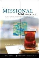 Missional Map-Making: Skills for Leading in Times of Transition - Alan Roxburgh - cover