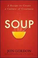 Soup: A Recipe to Create a Culture of Greatness - Jon Gordon - cover